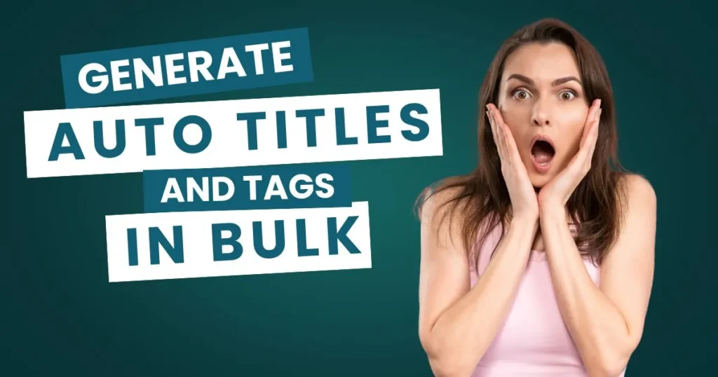 How to Generate Auto Titles & Tags for Stock Photos in Bulk
